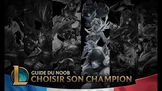 Guide du Noob  Épisode 2  Choisir son Champion  League of Legends [upl. by Senn871]