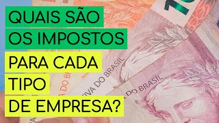 QUAIS SÃO OS IMPOSTOS PARA CADA TIPO DE EMPRESA [upl. by Noiztneb]