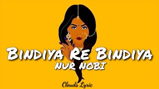 Bindiya Re Bindiya  NUR NOBI  Lyrics [upl. by Dimitris]