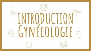 Sémiologie Gynécologique  Introduction [upl. by Ronn]