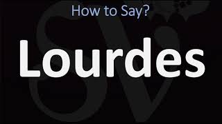 How to Pronounce Lourdes CORRECTLY [upl. by Mariska701]