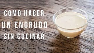 Como hacer un ENGRUDO casero SIN COCINAR  Fácil y Rapido [upl. by Llenram]