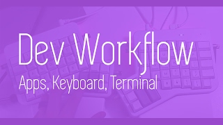 Dev Workflow Tips  Apps Keyboard Setup Editors and More  Ergodox EZ Mechanical Keyboard [upl. by Uoliram201]