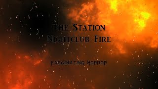 The Station Nightclub Fire  A Short Documentary  Fascinating Horror [upl. by Dagnah]