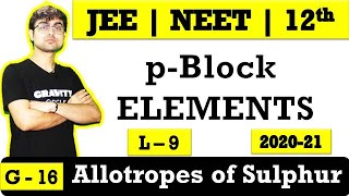 p  Block Elements  Allotropes of Sulphur  L  9  JEE  NEET  BOARDS Chemistry Class 12 [upl. by Orville477]