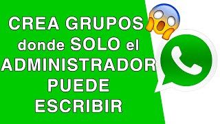 Como CREAR un GRUPO de WHATSAPP donde SOLO PUEDA ESCRIBIR el ADMINISTRADOR [upl. by Korella618]