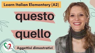 7 Learn Italian Elementary A2 Aggettivi dimostrativi “questo” e “quello” [upl. by Liban38]