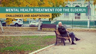 Mental Health Treatment for the Elderly Challenges and Adaptations [upl. by Seto732]