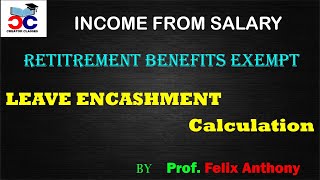 LEAVE ENCASHMENT Calculation  Exemption  Income from Salary  Retirement Benefits [upl. by Naenaj]