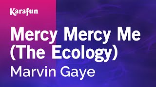 Mercy Mercy Me The Ecology  Marvin Gaye  Karaoke Version  KaraFun [upl. by Trace984]