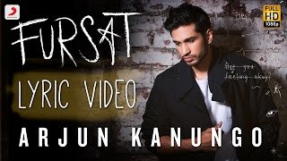 Fursat  Arjun Kanungo  Official Lyric Video [upl. by Robbie]