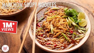 Manchow Soupy Noodles Recipe  The Perfect soupy noodles on a lazy evening  Chef Sanjyot Keer [upl. by Nnyluqcaj]