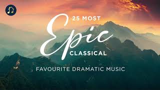 25 Most Epic Classical  Favourite Dramatic Music [upl. by Dinsmore]