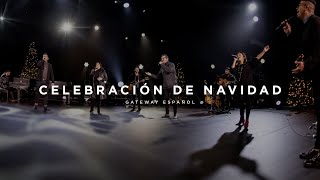 Celebración de Navidad  Gateway Worship Español [upl. by Marquet]