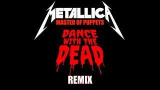 METALLICA  Master of Puppets DANCE WITH THE DEAD remix [upl. by Oirramaj]