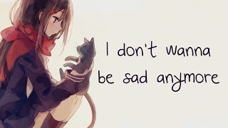 Nightcore  I Dont Wanna Be Sad Forever  Lyrics [upl. by Derril]