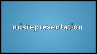 Misrepresentation Meaning [upl. by Florette]