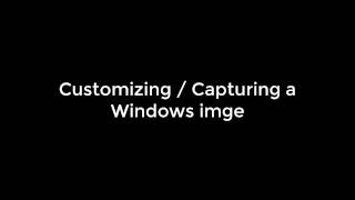 Customizing amp Capturing a Windows image [upl. by Idyak202]