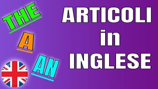 THE A AN  Articoli Determinativi e Indeterminativi in Inglese  the Articles [upl. by Echikson]