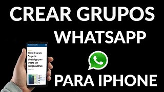 Cómo Crear un Grupo de WhatsApp en iPhone [upl. by Yeldnarb]