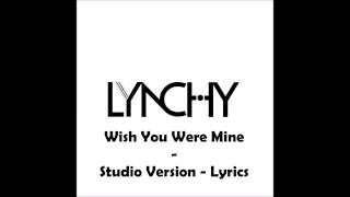 LYNCHY  Wish You Were Mine  Studio Version Lyrics [upl. by Lunseth]