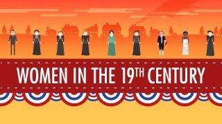 Women in the 19th Century Crash Course US History 16 [upl. by Neelyahs]