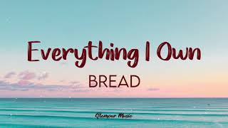 Bread  Everything I Own Lyrics [upl. by Imis]