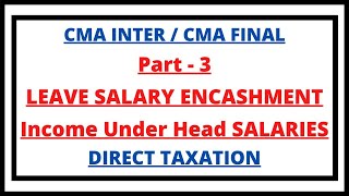 Leave Salary Encashment  Retirement Benefits  Income under head Salaries  Direct Taxation  CMA [upl. by Eudoca]