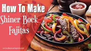 Shiner Bock Marinated Steak Fajitas [upl. by Kciderf565]