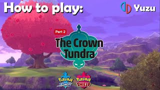 WORKING How to play The Crown Tundra DLC on PC Yuzu Emulator Pokémon Sword amp Shield [upl. by Nairahcaz]