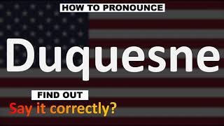 How to Pronounce Duquesne CORRECTLY [upl. by Pimbley]