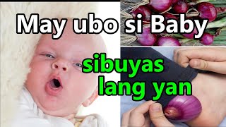 SIBUYAS MABILIS NA GAMOT SA UBO AT SIPON NI BABY [upl. by Osnofledi]