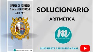 SOLUCIONARIO DEL EXAMEN DE ADMISION SAN MARCOS 2025 I ARITMÉTICA [upl. by Fromma611]