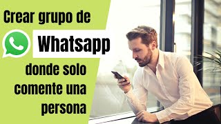 Como crear un grupo de Whatsapp donde solo pueda comentar el administrador [upl. by Odravde]