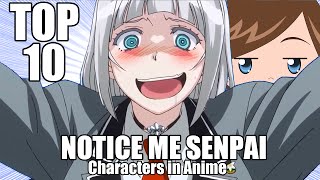 Top 10 NOTICE ME SENPAI Characters In Anime [upl. by Hendrik37]